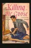 Beispielbild fr Killing the Goose zum Verkauf von Better World Books