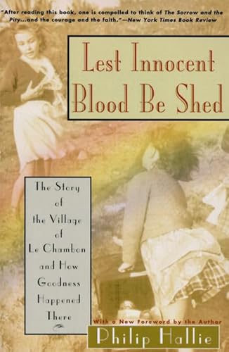 Beispielbild fr Lest Innocent Blood Be Shed: The Story of the Village of Le Chambon and How Goodness Happened There zum Verkauf von Wonder Book