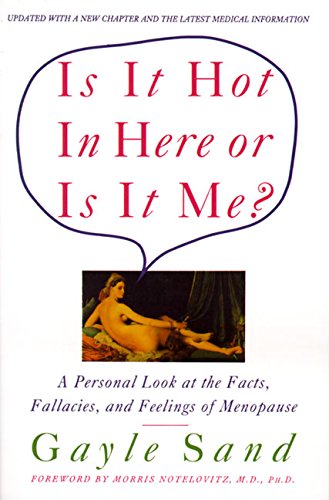 9780060925185: Is It Hot in Here or Is It Me?: A Personal Look at the Facts, Fallacies, and Fellings of Menopause