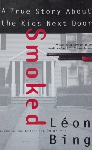 Smoked: A True Story About the Kids Next Door (9780060925352) by Bing, Leon