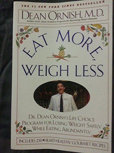 Stock image for Eat More Weigh Less: Dr. Dean Ornish's Life Choice Program for Losing Weight Safely While Eating Abundantly for sale by Gulf Coast Books