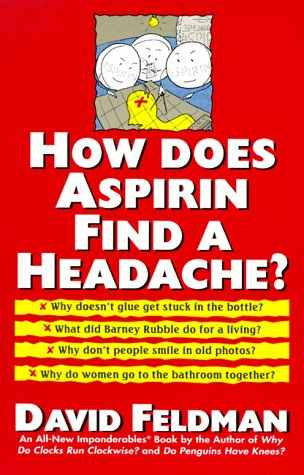 9780060925581: How Does Aspirin Find a Headache: An Imponderables Book
