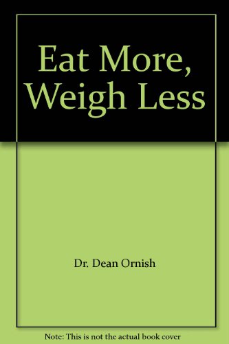 9780060925680: Eat More, Weigh Less
