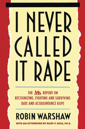 Stock image for I Never Called It Rape: The Ms. Report on Recognizing, Fighting, and Surviving Date and Acquaintance Rape for sale by SecondSale