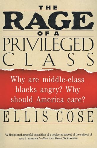 Beispielbild fr The Rage of a Privileged Class: Why Do Prosperous Blacks Still Have the Blues? zum Verkauf von Powell's Bookstores Chicago, ABAA