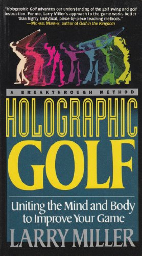 Beispielbild fr Holographic Golf : Uniting the Mind and Body to Improve Your Game zum Verkauf von Better World Books