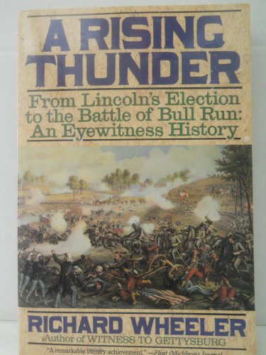 Stock image for A Rising Thunder: From Lincoln's Election to the Battle of Bull Run : An Eyewitness History for sale by Wonder Book