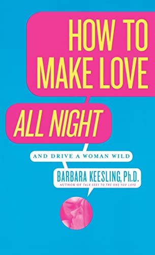 Beispielbild fr How to Make Love All Night: And Drive a Woman Wild! (And Drive a Woman Wild : Male Multiple Orgasm and Other Secrets for Prolonged Lovemaking) zum Verkauf von Wonder Book