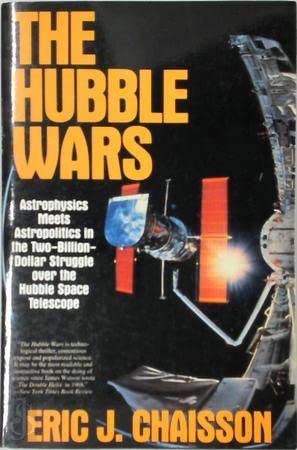 Stock image for The Hubble Wars: Astrophysics Meets Astropolitics in the Two-Billion-Dollar Struggle over the Hubble Space Telescope for sale by More Than Words