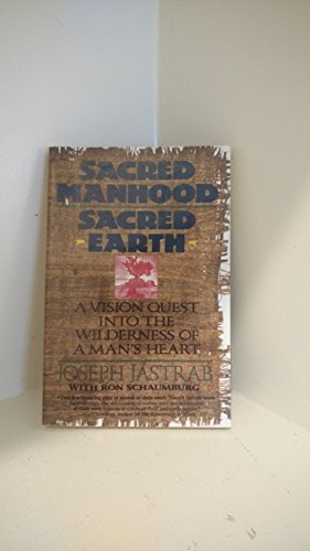 Stock image for Sacred Manhood Sacred Earth: A Vision Quest into the Wilderness of a Man's Heart for sale by Wonder Book