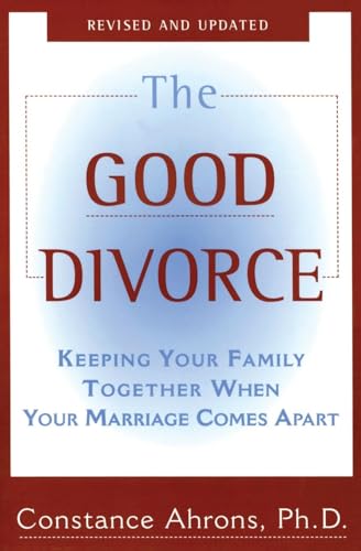 Stock image for The Good Divorce: Keeping Your Family Together When Your Marriage Comes Apart for sale by WorldofBooks
