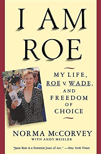 Stock image for I Am Roe : My Life, Roe vs. Wade, and Freedom of Choice for sale by Better World Books: West