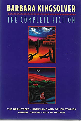 Imagen de archivo de The Complete Fiction: The Bean Trees, Homeland, Animal Dreams, Pigs in Heaven a la venta por Goodwill Industries