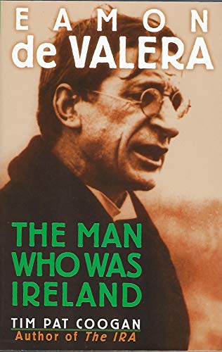 Eamon De Valera: The Man Who Was Ireland (9780060926908) by Coogan, Tim Pat