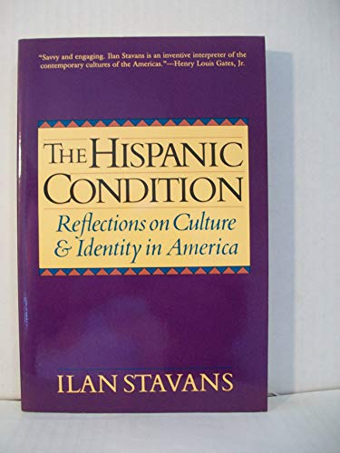 9780060926939: The Hispanic Condition: Reflections on Culture and Identity in America