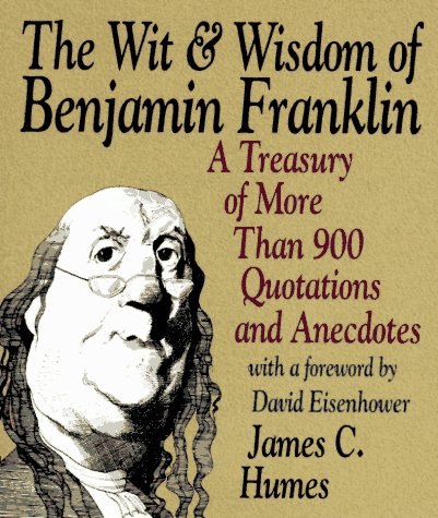 Beispielbild fr The Wit and Wisdom of Benjamin Franklin : A Treasury of More Than 900 Quotations and Anecdotes zum Verkauf von Better World Books