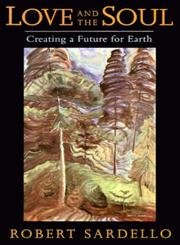 Stock image for Love and the Soul: Creating a Future for Earth for sale by HPB-Red