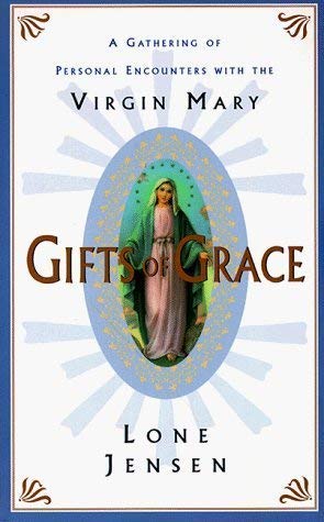 Imagen de archivo de Gifts of Grace : A Gathering of Personal Encounters with the Virgin Mary a la venta por Wonder Book