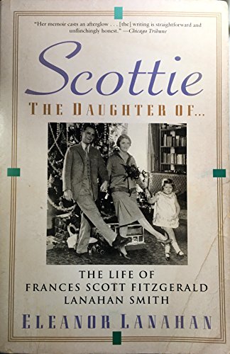 Scottie the Daughter of: The Life of Frances Scott Fitzgerald Lanahan Smith (9780060927387) by Lanahan, Eleanor; Lanahan