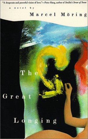 The Great Longing: Novel, A (9780060927394) by Moring, Marcel