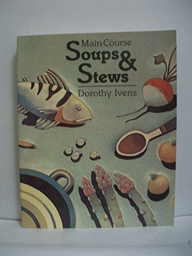 Stock image for MAIN-COURSE SOUPS & STEWS for sale by Columbia Books, ABAA/ILAB, MWABA