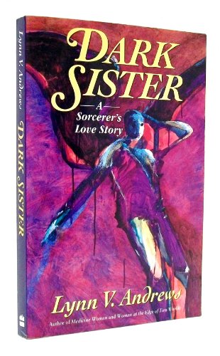 Dark Sister: Sorcerer's Love Story, A (Medicine Woman Series, 10) (9780060927653) by Andrews, Lynn V.