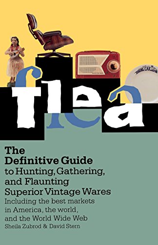 Stock image for Flea : The Definitive Guide to Hunting, Gathering, and Flaunting Superior Vintage Wares for sale by Better World Books: West