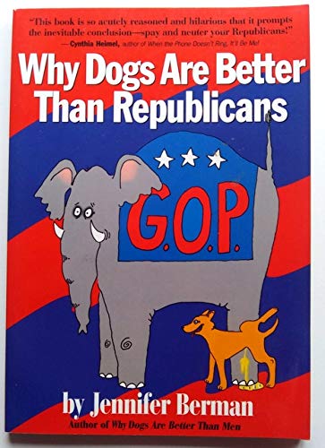 Stock image for Why Dogs Are Better Than Republicans.And Other Political Animals for sale by Better World Books