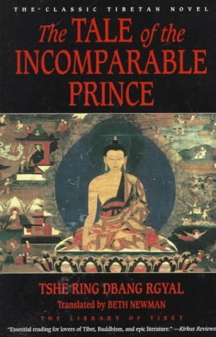 Stock image for THE TALE OF THE INCOMPARABLE PRINCE. The Classic Tibetan Novel. Translated And With An Introduction By Beth Newman. for sale by Chris Fessler, Bookseller