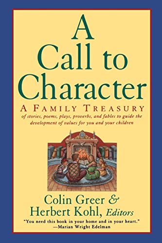 Beispielbild fr A Call to Character : Family Treasury of Stories, Poems, Plays, Proverbs, and Fables to Guide the Deve zum Verkauf von Better World Books