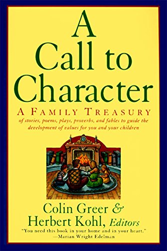 Stock image for A Call to Character : Family Treasury of Stories, Poems, Plays, Proverbs, and Fables to Guide the Deve for sale by Better World Books