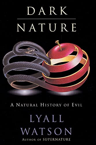 Dark Nature: A Natural History of Evil