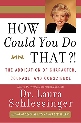 Beispielbild fr How Could You Do That?!: The Abdication of Character, Courage, and Conscience zum Verkauf von Jenson Books Inc