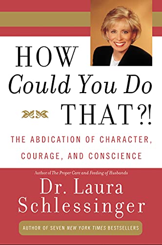 Stock image for How Could You Do That: The Abdication of Character Courage and Conscience for sale by OddReads