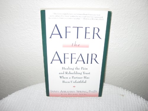 Beispielbild fr After the Affair : Healing the Pain and Rebuilding Trust When a Partner Has Been Unfaithful zum Verkauf von Better World Books