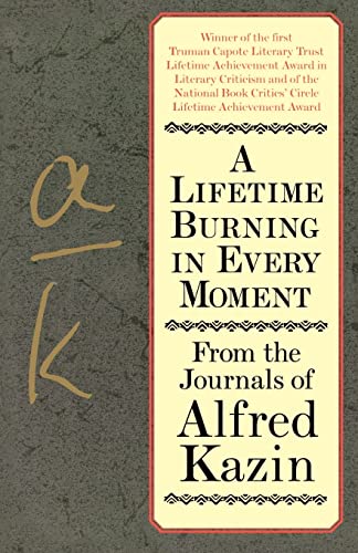 9780060928322: A Lifetime Burning in Every Moment: From the Journals of Alfred Kazin