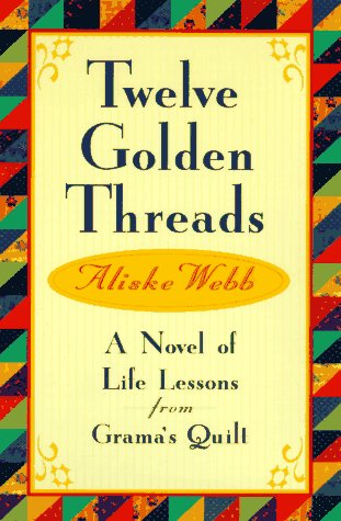 Beispielbild fr Twelve Golden Threads: A Novel of Life Lessons from Grama's Quilt zum Verkauf von Once Upon A Time Books