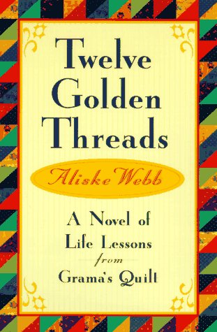 Imagen de archivo de Twelve Golden Threads: A Novel of Life Lessons from Grama's Quilt a la venta por Your Online Bookstore