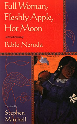 Beispielbild fr Full Woman, Fleshly Apple, Hot Moon: Selected Poems of Pablo Neruda zum Verkauf von More Than Words