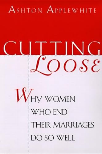 9780060928889: Cutting Loose: Why Women Who End Their Marriages Do So Well