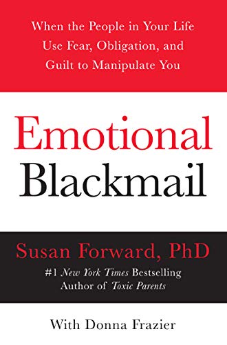 Imagen de archivo de Emotional Blackmail: When the People in Your Life Use Fear, Obligation, and Guilt to Manipulate You a la venta por Dream Books Co.