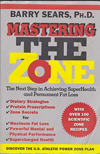 Beispielbild fr Mastering the Zone: The Next Step in Achieving Superhealth and Permanent Fat Loss zum Verkauf von SecondSale