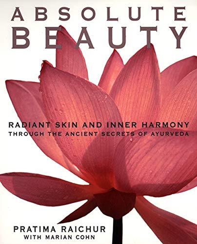 Beispielbild fr Absolute Beauty: Radiant Skin and Inner Harmony Through the Ancient Secrets of Ayurveda zum Verkauf von KuleliBooks