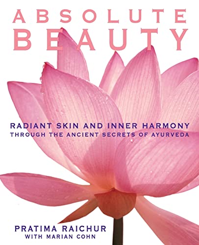 Stock image for Absolute Beauty: Radiant Skin and Inner Harmony Through the Ancient Secrets of Ayurveda for sale by KuleliBooks