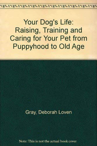 Beispielbild fr Your Dog's Life: Raising, Training, and Caring for Your Pet from Puppyhood to Old Age zum Verkauf von Robinson Street Books, IOBA