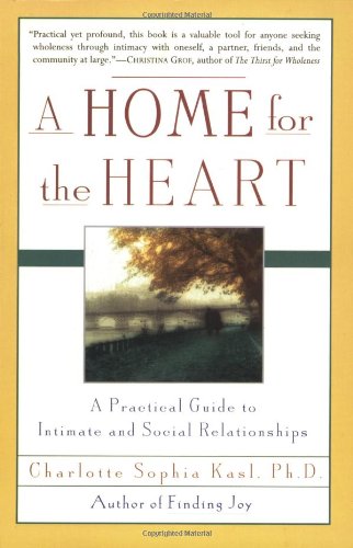 Beispielbild fr A Home for the Heart : A Practical Guide to Intimate and Social Relationships zum Verkauf von Better World Books