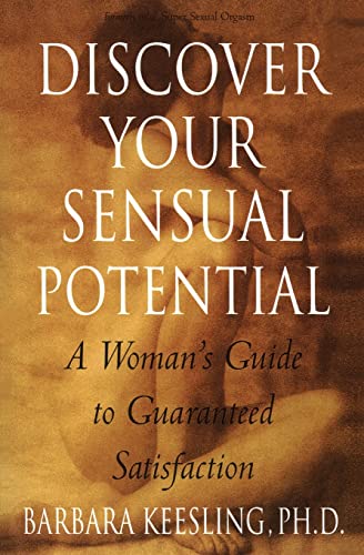 Beispielbild fr Discover Your Sensual Potential : A Woman's Guide to Guaranteed Satisfaction zum Verkauf von Better World Books