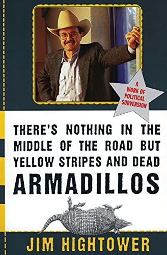 Beispielbild fr There's Nothing in the Middle of the Road but Yellow Stripes and Dead Armadillos: A Work of Political Subversion zum Verkauf von Orion Tech