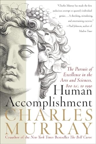 9780060929640: Human Accomplishment: The Pursuit of Excellence in the Arts and Sciences, 800 B.C. to 1950: The Pursuit Of Excellence In The Arts & Sciences, 800 BC To 1950