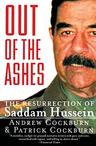 Beispielbild fr Out of the Ashes : The Resurrection of Saddam Hussein zum Verkauf von Better World Books